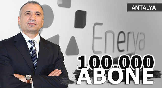 Enerya, Antalya’da 100 bin aileye ulaştı