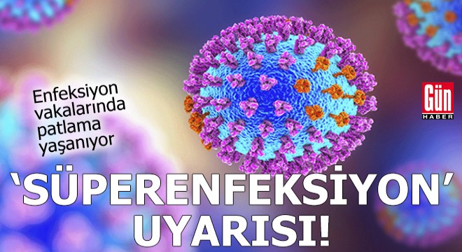 Enfeksiyon vakalarında patlama yaşanıyor