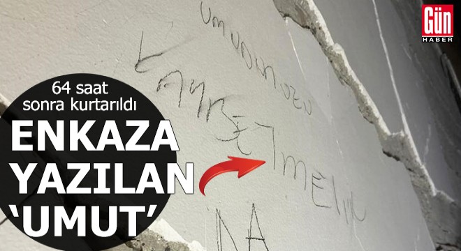 Enkaza yazılan 'umut'