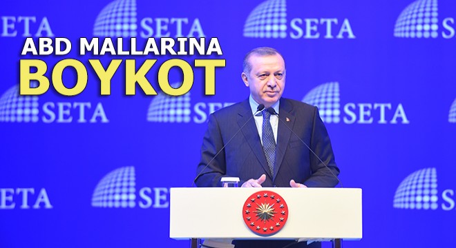Erdoğan açıkladı, Amerikan mallarına boykot geliyor