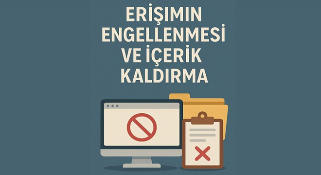 Erişimin engellenmesi ve içerik kaldırma