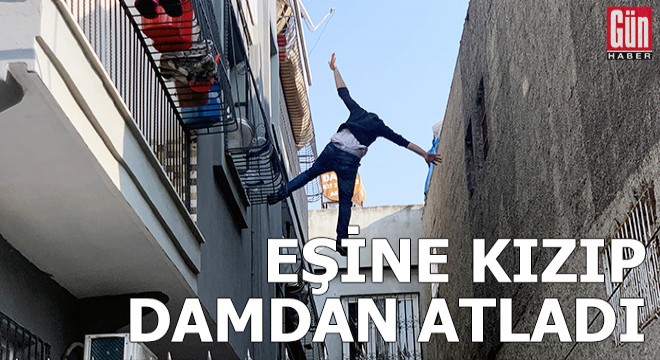 Eşine kızıp damdan atladı, komşusunun üzerine düştü