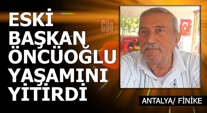 Eski başkan Öncüoğlu yaşamını yitirdi