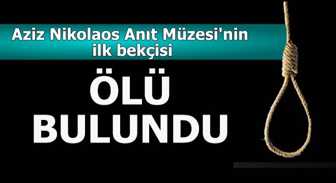 Eski bekçi ölü bulundu