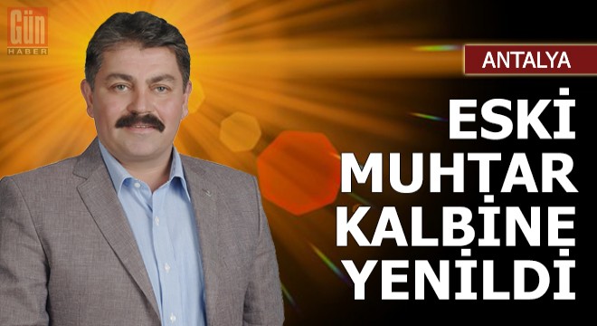 Eski muhtar kalbine yenildi