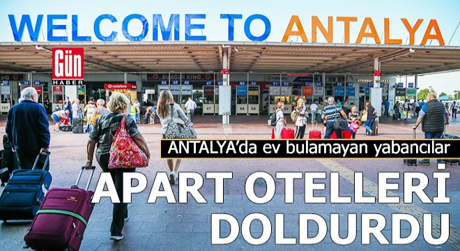 Ev bulamayan yabancılar apart otelleri doldurdu