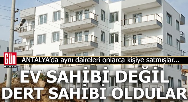 Ev sahibi değil dert sahibi oldular...