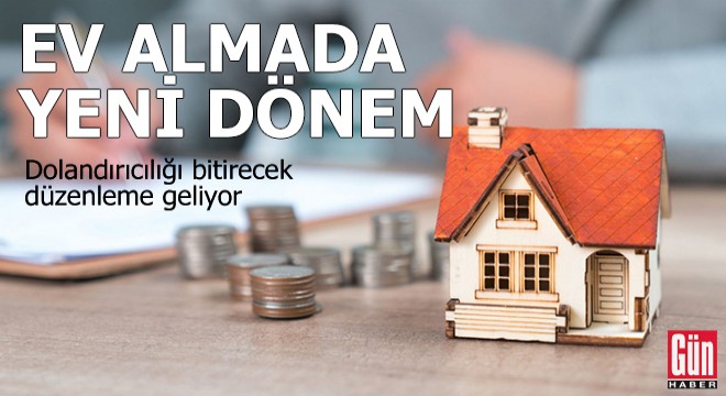 Ev alımında yeni dönem: Dolandırıcılığı bitirecek düzenleme