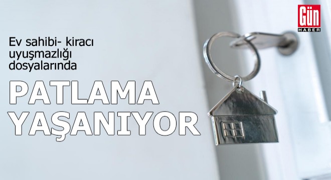 Ev sahibi- kiracı uyuşmazlığı dosyalarında patlama yaşanıyor