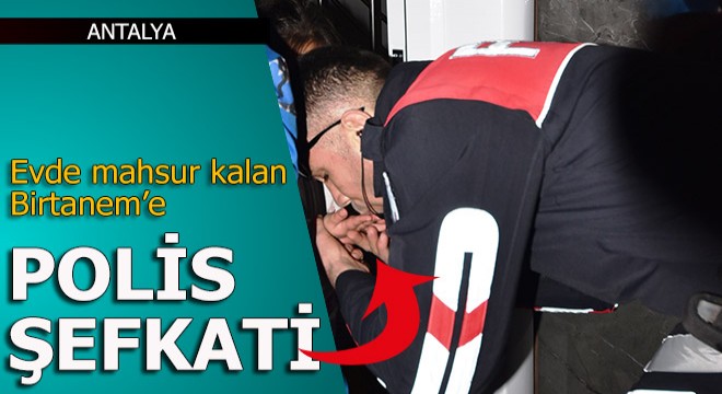 Evde mahsur kalan Birtanem'i kurtarmak için çabaladılar