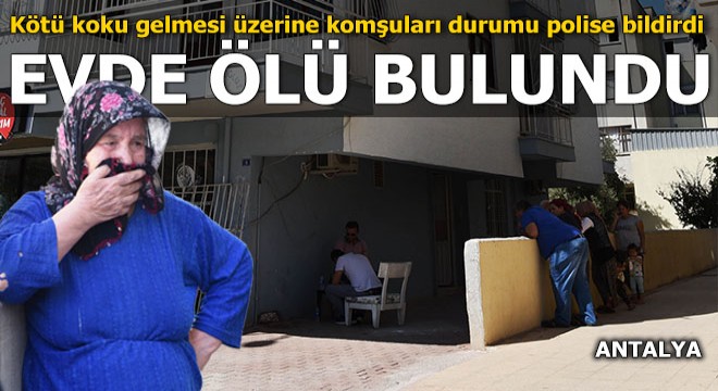 Evde ölü bulundu