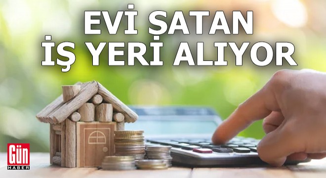 Evi satan iş yeri alıyor