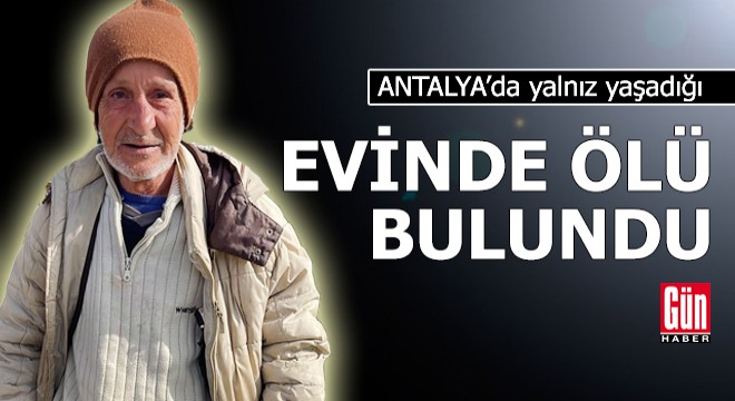 Evinde ölü bulundu