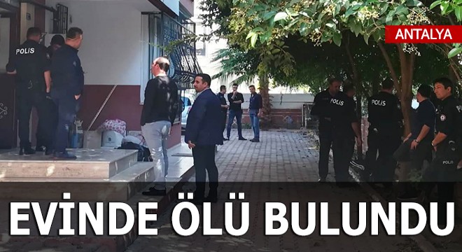 Evinde ölü bulundu