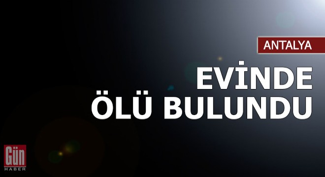 Evinde ölü bulundu