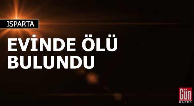 Evinde ölü bulundu