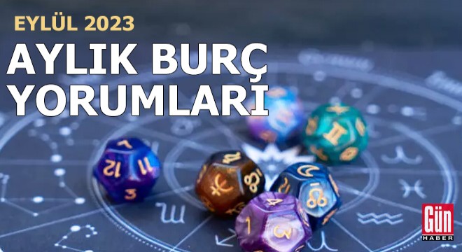 Eylül 2023 aylık burç yorumları