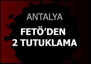 FETÖ'den 2 tutuklama