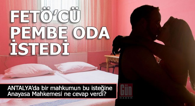 FETÖ'cü mahkum eşiyle beraber olacak mahrem oda istedi