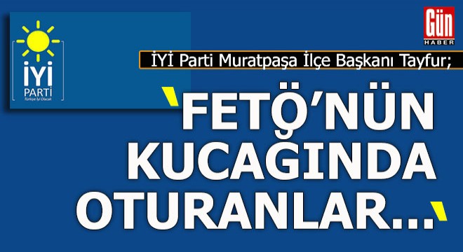 FETÖ’nün kucağında oturanlar…