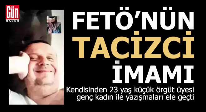 FETÖ cü tacizcinin yazışmaları ele geçti