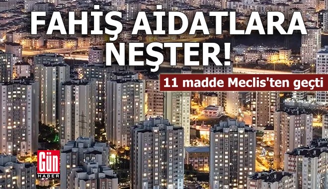 Fahiş aidatlara neşter! 11 madde Meclis'ten geçti