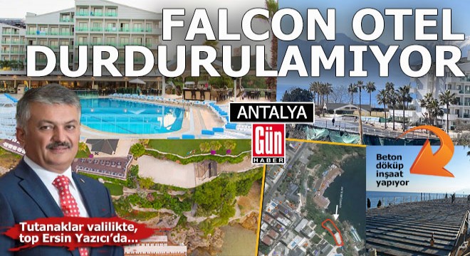 Falcon Otel durdurulamıyor