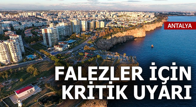 Falezler için kritik uyarı