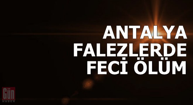Falezlerde manzara izleyen kadın, düşüp öldü
