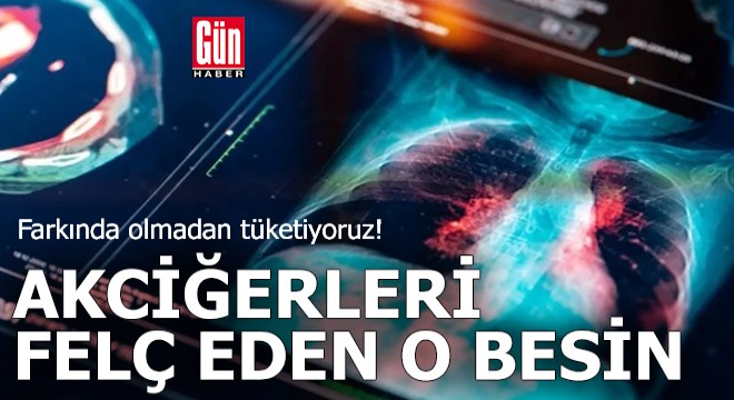 Farkında olmadan tüketiyoruz! Akciğerleri felç eden o besin