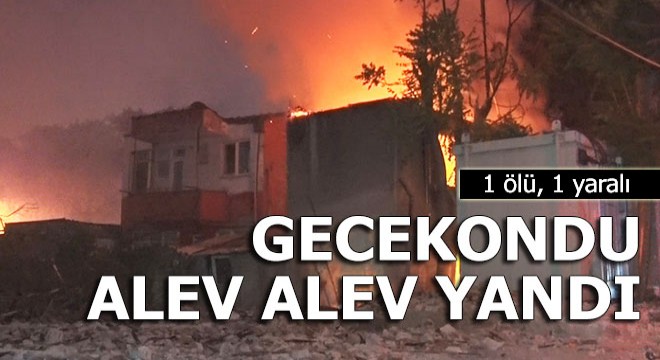 Fatih'te gecekondu alev alev yandı: 1 ölü, 1 yaralı
