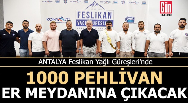 Feslikan da 1000 pehlivan er meydanına çıkacak