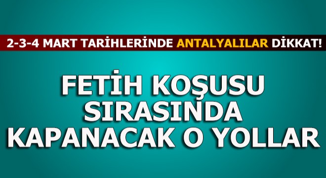 Fetih Koşusu sırasında bazı yollar trafiğe kapatılacak