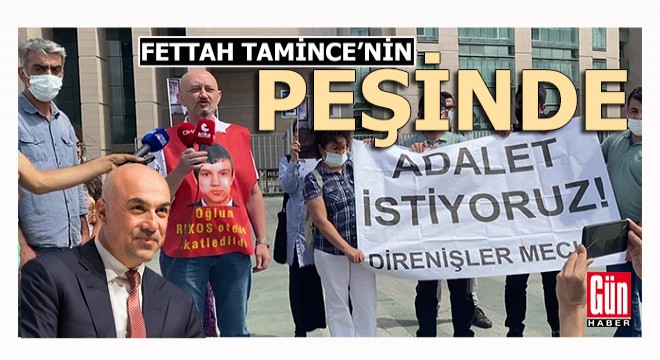 Fettah Tamince'nin peşini bırakmıyor