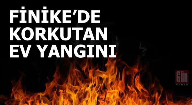 Finike'de ev yangını