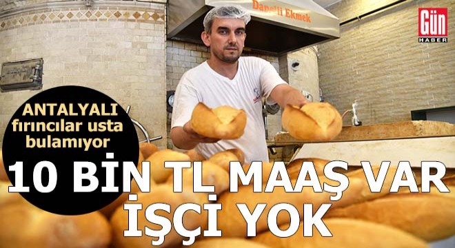 Fırıncılar 10 bin liraya çalışacak 'usta' bulamıyor