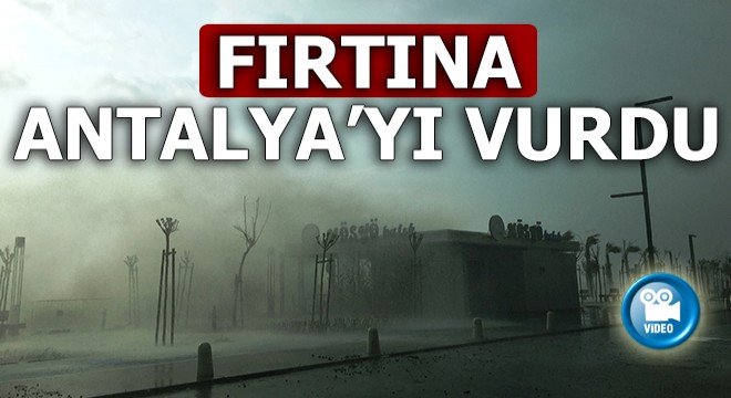 Fırtına Antalya'yı felç etti