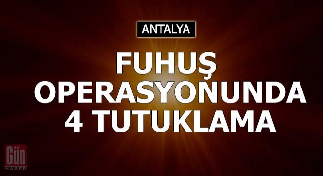 Fuhuş operasyonunda 4 tutuklama