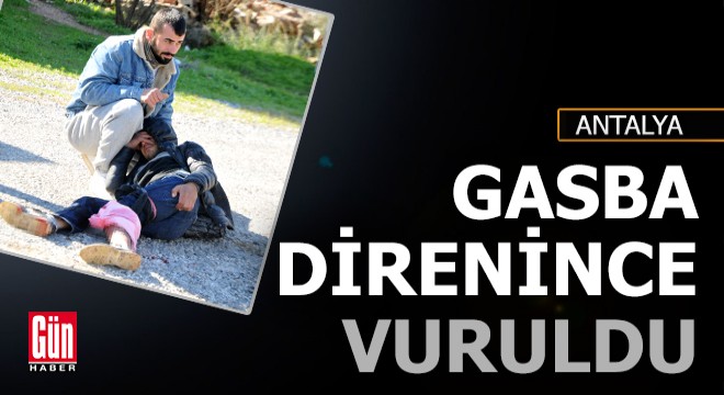 Gasba direnince bacağından vuruldu