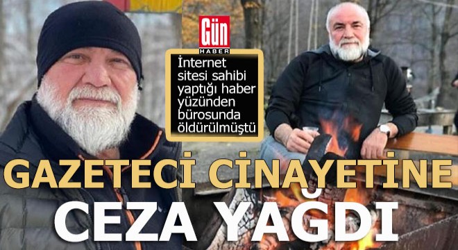 Gazeteci cinayetine ceza yağdı