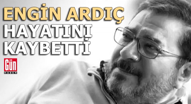 Gazeteci Engin Ardıç hayatını kaybetti