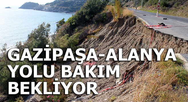 Gazipaşa- Alanya yolu bakım bekliyor