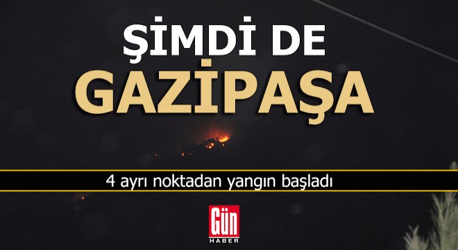 Gazipaşa’da 4 farklı noktada orman yangını