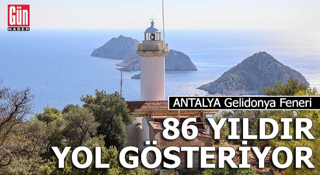 Gelidonya Feneri, 86 yıldır denizcilere yol gösteriyor