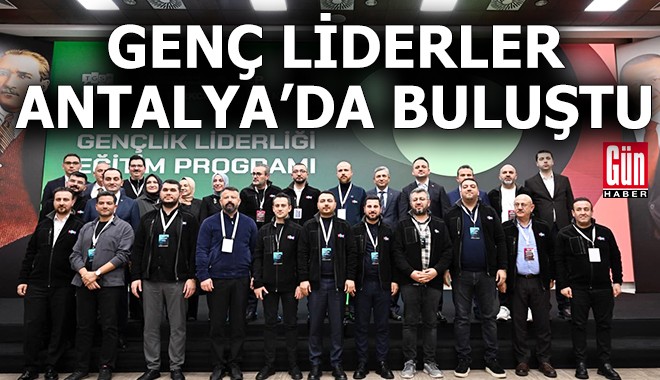 Genç liderler Antalya’da buluştu