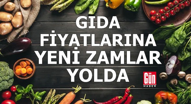 Gıda fiyatlarına yeni zamlar yolda!