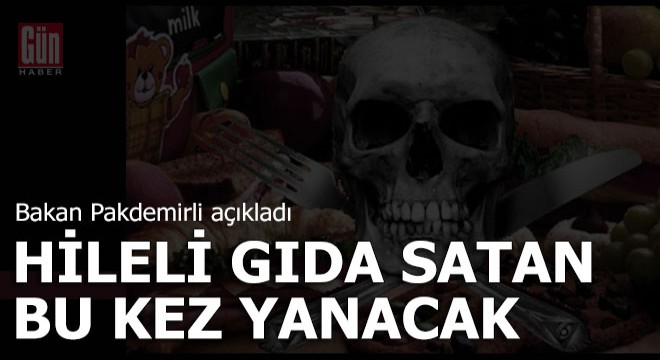 Gıdada hile yapan yanacak