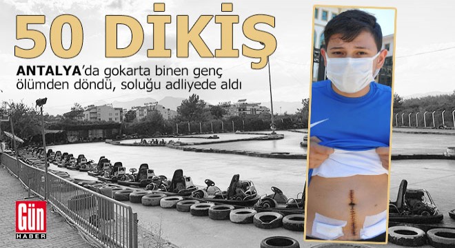 Gokart kazası geçiren Antalyalı gence 50 dikiş atıldı