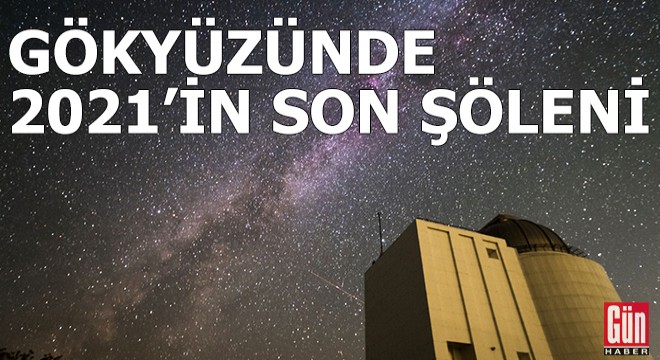 Gökyüzünde 2021'in son şöleni