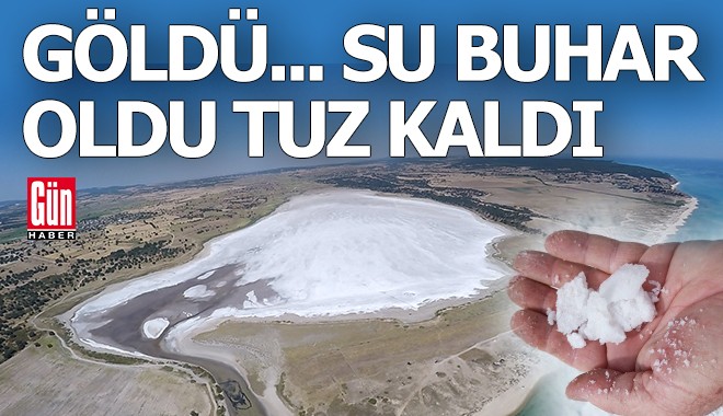 Göldeki su buhar oldu geriye tuz kaldı